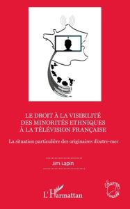 Le droit à la visibilité des minorités ethniques à la télévision française. La situation particulièr - Lapin Jim