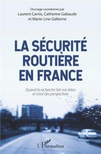 La sécurité routière en France - Carnis Laurent - Gabaude Catherine - Gallenne Mari