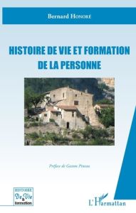 Histoire de vie et formation de la personne - Honoré Bernard - Pineau Gaston