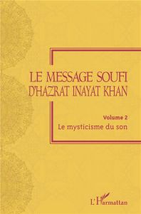 Le message soufi d'Hazrat Inayat Khan. Volume 2, Le mysticisme du son - Inayat Khan Hazrat - Inayat Khan Pir Vilayat - Lac