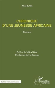 Chronique d'une jeunesse africaine - Kam Abel - Nkoa Julien - Bessaga Sylvie