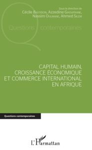 Capital humain, croissance économique et commerce international en Afrique - Bastidon Cécile - Ghoufrane Azzedine - Oulmane Nas