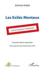 Les exilés mentaux. Un scandale français, 2e édition revue et augmentée - Auber Jeanne - Stiker Henri-Jacques