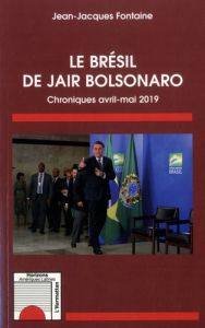 Le Brésil de Jair Bolsonaro. Chroniques avril-mai 2019 - Fontaine Jean-Jacques