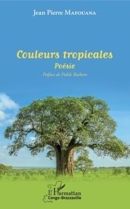 Couleurs tropicales - Mafouana Jean Pierre - Biakoro-Pambou Lenormeux Fi