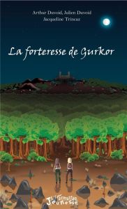 La forteresse de Gurkor - Trincaz Jacqueline - Duvoid Arthur - Duvoid Julien