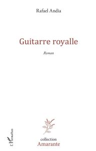 Guitarre royalle - Andia Rafael