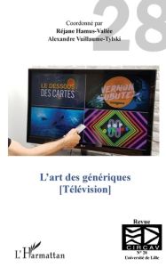 Les cahiers du CIRCAV N° 28 : L'art des génériques. Télévision - Hamus-Vallée Réjane - Vuillaume-Tylski Alexandre