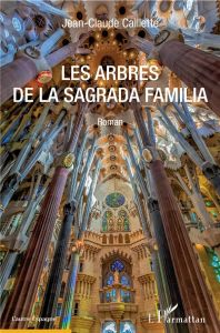 Les Arbres de la Sagrada Familia - Caillette Jean-Claude