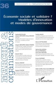 Marché et Organisations N° 36 : Economie sociale et solidaire ? Modèles d'innovation et modes de gou - Boutillier Sophie - Defourny Jacques - Noguès Henr