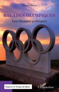 Balades olympiques. Les chemins politiques - Terret Thierry