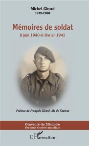 Mémoires de soldat. 8 juin 1940 - 6 février 1941 - Girard Michel
