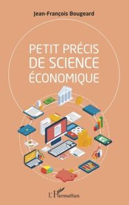 Petit précis de science économique - Bougeard Jean-François