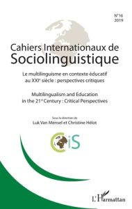 Cahiers Internationaux de Sociolinguistique N° 16/2019 : Le multilinguisme en contexte éducatif au X - Van Mensel Luk - Hélot Christine