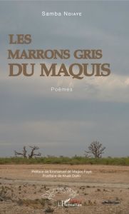 Les marrons gris du maquis - Ndiaye Samba - Faye Emmanuel - Diallo Khalil
