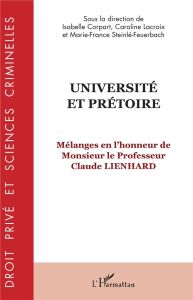 Université et prétoire. Mélanges en l'honneur de Monsieur le Professeur Claude Lienhard - Corpart Isabelle - Lacroix Caroline - Steinlé-Feue