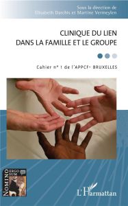 Cahier de l'APPCF - Bruxelles N° 1 : Clinique du lien dans la famille et le groupe - Darchis Elisabeth - Vermeylen Martine