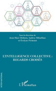 L'intelligence collective : regards croisés - Deltorn Jean-Marc - Mikaëlian Audrey - Pichenot Ev