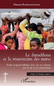 Le famadihana et la résurrection des morts. Etude malgacho-biblique d'un rire en relation avec la fo - Rabemanantsoa Maurice - Lefebvre Philippe