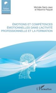 Emotions et compétences émotionnelles dans l'activité professionnelle et la formation - Saint-Jean Michèle - Paquet Maxime