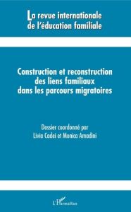 La revue internationale de l'éducation familiale N° 46, 2019 : Construction et reconstruction des li - Cadei Livia - Amadini Monica