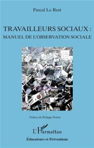 Travailleurs sociaux : manuel de l'observation sociale - Le Rest Pascal - Poirier Philippe
