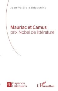 Mauriac et Camus. Prix Nobel de littérature - Baldacchino Jean-Valère