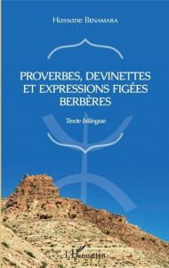 Proverbes, devinettes et expressions figées berbères - Benamara Hassane