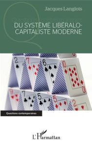 Du système libéralo-capitaliste moderne - Langlois Jacques