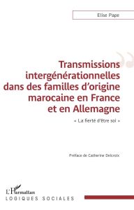 Transmissions intergénérationnelles dans des familles d'origine marocaine en France et en Allemagne. - Pape Elise - Delcroix Catherine