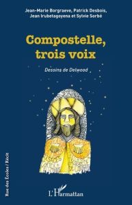 Compostelle, trois voix - Borgraeve Jean-Marie - Desbois Patrick - Irubetago