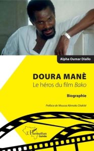 Doura Manè. Le héros du film Bako - Diallo Alpha Oumar