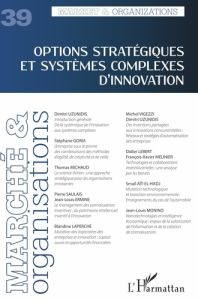 Marché et Organisations N° 39 : Options stratégiques et systèmes complexes d'innovation - Casadella Vanessa - Szostak Bérangère Lauren