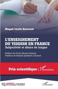 L'enseignement du yiddish en France. Subjectivité et désirs de langue - Bertrand Magali Cécile - Alvarez-Péreyre Frank - D