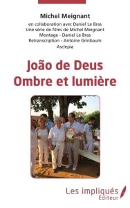 João de Deus. Ombre et lumière - Meignant Michel - Le Bras Daniel