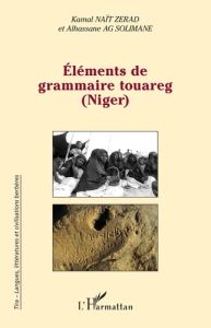 Eléments de grammaire touareg (Niger) - Naït-Zerrad Kamal - Ag Solimane Alhassane
