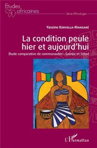 La condition peule hier et aujourd'hui. Etude comparative de communautés : Guinée et Tchad - Kervella-Mansaré Yassine