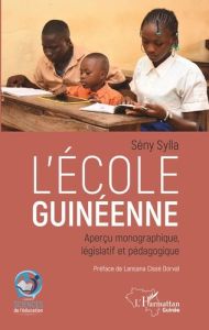 L'école guinéenne. Aperçu monographique, législatif et pédagogique - Sylla Sény - Cissé Dorval Lansana
