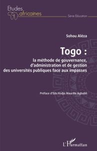 Togo : la méthode de gouvernance, d'administration et de gestion des universités publiques face aux - Aléza Sohou - Agbobli Edo Kodjo Maurille