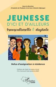 Jeunesse d'ici et d'ailleurs transculturelle & digitale. Refus d'assignation à résidence - Edjangué Jean-Célestin - Da Piedade Isabelle - Ama