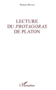 Lecture du "Protagoras" de Platon - Morvan Thomas