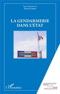 La gendarmerie dans l'Etat - Latour Xavier