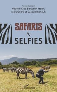 Safaris & selfies - Cros Michèle - Frerot Benjamin - Girard Marc - Ren