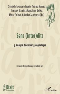 Sens (inter)dits. Volume 3, Analyse du discours, pragmatique - Lacassain-Lagoin Christelle - Marsac Fabrice - Sch