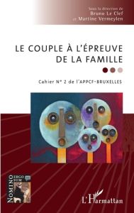 Cahier de l'APPCF - Bruxelles N° 2 : Le couple à l'épreuve de la famille - Le Clef Bruno - Vermeylen Martine