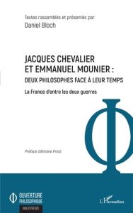 Jacques Chevalier et Emmanuel Mounier : deux philosophes face à leur temps. La France d'entre les de - Bloch Daniel - Prost Antoine