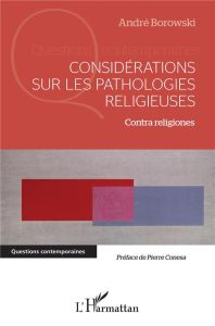 Considérations sur les pathologies religieuses. Contra religiones - Borowski André - Conesa Pierre