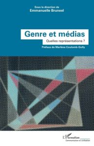 Genre et médias. Quelles représentations ? - Bruneel Emmanuelle - Coulomb-Gully Marlène