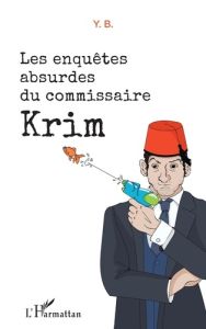 Les enquêtes absurdes du commissaire Krim - B. Y.