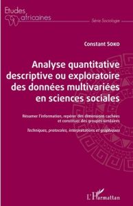 Analyse quantitative descriptive ou exploratoire des données multivariées en sciences sociales. Résu - Soko Constant